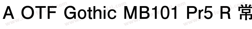 A OTF Gothic MB101 Pr5 R 常规(OpenTyp字体转换